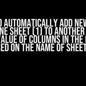 How to Automatically Add New Rows from One Sheet (1) to Another (2) and Change Value of Columns in the (2) Sheet Based on the Name of Sheet (1)